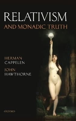 Relativism and Monadic Truth - Herman Cappelen,John Hawthorne - cover