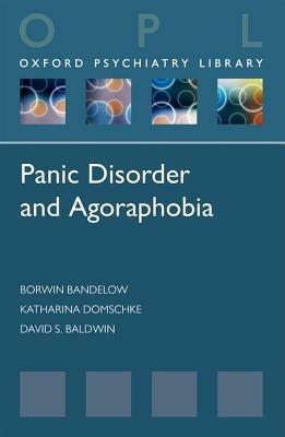 Panic Disorder and Agoraphobia - Borwin Bandelow,Katharina Domschke,David Baldwin - cover