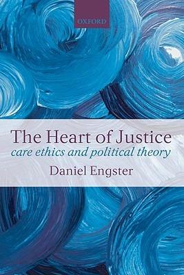 The Heart of Justice: Care Ethics and Political Theory - Daniel Engster - cover