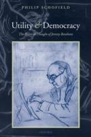Utility and Democracy: The Political Thought of Jeremy Bentham - Philip Schofield - cover