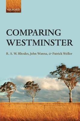 Comparing Westminster - R. A.W. Rhodes,John Wanna,Patrick Weller - cover