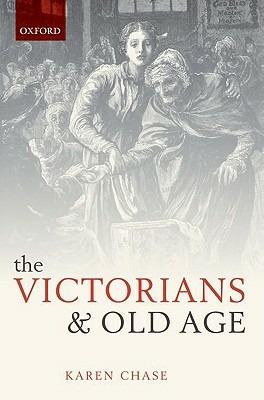 The Victorians and Old Age - Karen Chase - cover