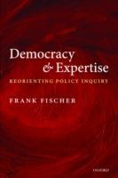 Democracy and Expertise: Reorienting Policy Inquiry - Frank Fischer - cover