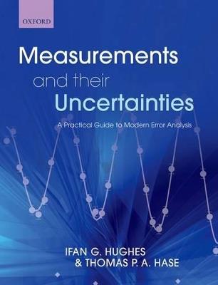Measurements and their Uncertainties: A practical guide to modern error analysis - Ifan Hughes,Thomas Hase - cover