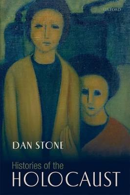 Histories of the Holocaust - Dan Stone - cover