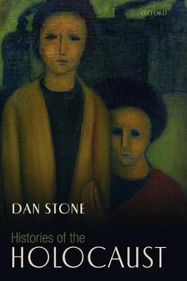 Histories of the Holocaust - Dan Stone - cover