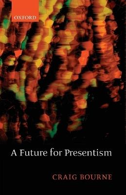 A Future for Presentism - Craig Bourne - cover