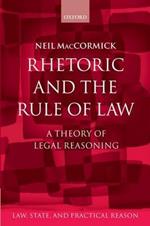 Rhetoric and The Rule of Law: A Theory of Legal Reasoning