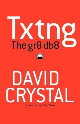 Txtng: The Gr8 Db8 - David Crystal - cover