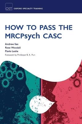 How to Pass the MRCPsych CASC - Andrew Iles,Rose Woodall,Flavia Leslie - cover