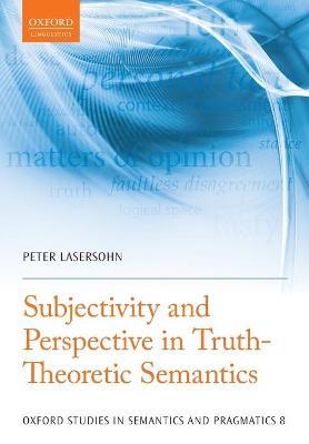 Subjectivity and Perspective in Truth-Theoretic Semantics - Peter Lasersohn - cover