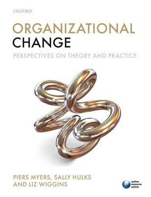 Organizational Change: Perspectives on Theory and Practice - Piers Myers,Sally Hulks,Liz Wiggins - cover