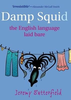 Damp Squid: The English Language Laid Bare - Jeremy Butterfield - cover