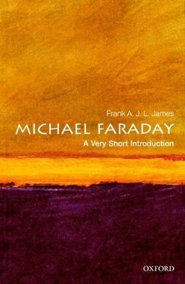 Michael Faraday: A Very Short Introduction - Frank A. J. L. James - cover