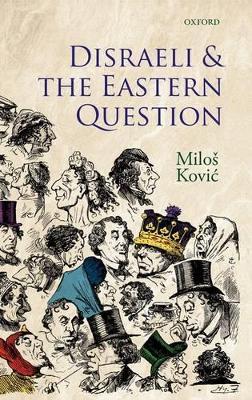 Disraeli and the Eastern Question - Milos Kovic - cover