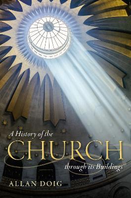 A History of the Church through its Buildings - Allan Doig - cover
