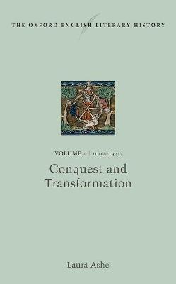 The Oxford English Literary History: Volume I: 1000-1350: Conquest and Transformation - Laura Ashe - cover