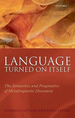 Language Turned on Itself: The Semantics and Pragmatics of Metalinguistic Discourse - Herman Cappelen,Ernest Lepore - cover