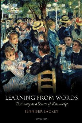 Learning from Words: Testimony as a Source of Knowledge - Jennifer Lackey - cover
