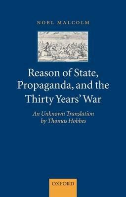 Reason of State, Propaganda, and the Thirty Years' War: An Unknown Translation by Thomas Hobbes - Noel Malcolm - cover