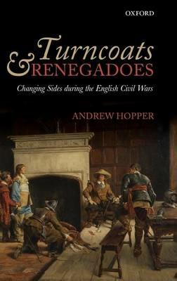 Turncoats and Renegadoes: Changing Sides during the English Civil Wars - Andrew Hopper - cover