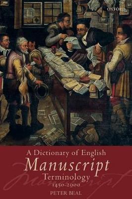 A Dictionary of English Manuscript Terminology: 1450 to 2000 - Peter Beal - cover