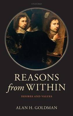 Reasons from Within: Desires and Values - Alan H. Goldman - cover