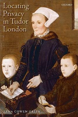 Locating Privacy in Tudor London - Lena Cowen Orlin - cover