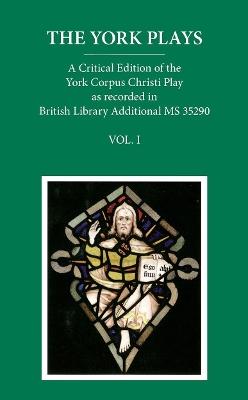 The York Plays: VoIume 1 The Text - cover