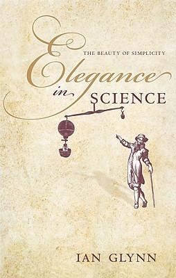 Elegance in Science: The beauty of simplicity - Ian Glynn - cover