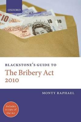 Blackstone's Guide to the Bribery Act 2010 - Monty Raphael - cover
