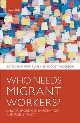 Who Needs Migrant Workers?: Labour shortages, immigration, and public policy - cover