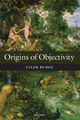 Origins of Objectivity - Tyler Burge - cover