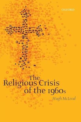 The Religious Crisis of the 1960s - Hugh McLeod - cover