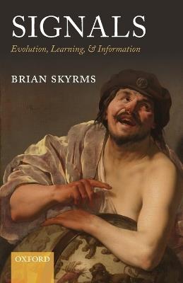 Signals: Evolution, Learning, and Information - Brian Skyrms - cover