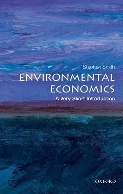 Environmental Economics: A Very Short Introduction - Stephen Smith - cover