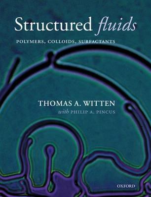 Structured Fluids: Polymers, Colloids, Surfactants - Thomas A. Witten,Philip A. Pincus - cover