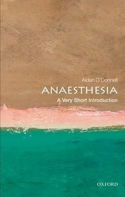 Anaesthesia: A Very Short Introduction - Aidan O'Donnell - cover