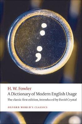 A Dictionary of Modern English Usage: The Classic First Edition - H. W. Fowler - cover