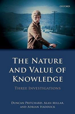 The Nature and Value of Knowledge: Three Investigations - Duncan Pritchard,Alan Millar,Adrian Haddock - cover