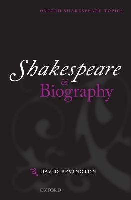 Shakespeare and Biography - David Bevington - cover