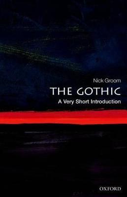 The Gothic: A Very Short Introduction - Nick Groom - cover
