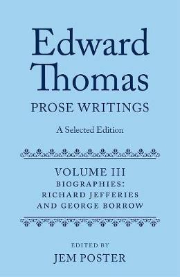 Edward Thomas: Prose Writings: A Selected Edition: Volume III: Biographies - cover