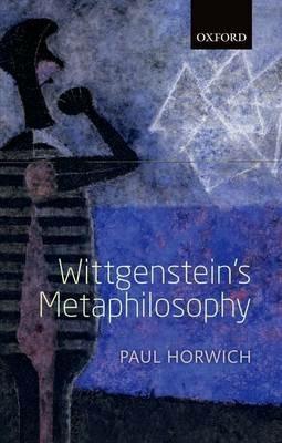 Wittgenstein's Metaphilosophy - Paul Horwich - cover