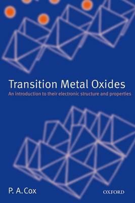 Transition Metal Oxides: An Introduction to Their Electronic Structure and Properties - P.A. Cox - cover