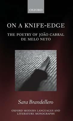 On a Knife-Edge: The Poetry of João Cabral de Melo Neto - Sara Brandellero - cover