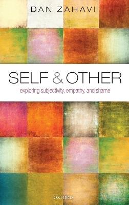 Self and Other: Exploring Subjectivity, Empathy, and Shame - Dan Zahavi - cover