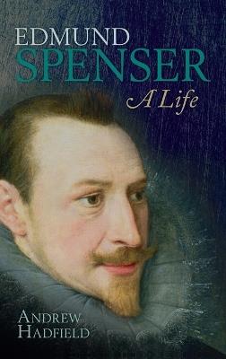 Edmund Spenser: A Life - Andrew Hadfield - cover