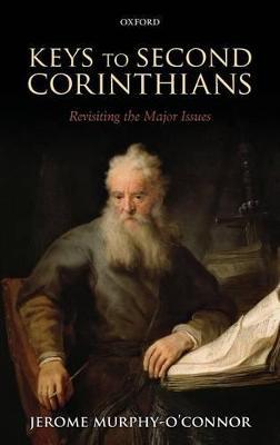 Keys to Second Corinthians: Revisiting the Major Issues - Jerome Murphy-O'Connor - cover