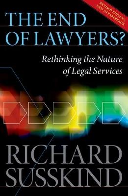 The End of Lawyers?: Rethinking the nature of legal services - Richard Susskind OBE - cover